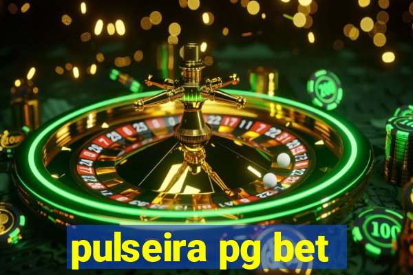 pulseira pg bet